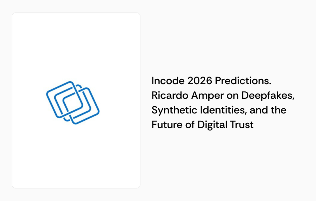 Incode 2026 Predictions: Deepfakes, Synthetic Identities, and the Future of Digital Trust. Ricardo Amper